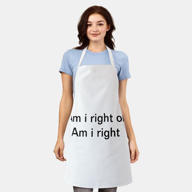 Am i right or Am i right Apron (Worn)