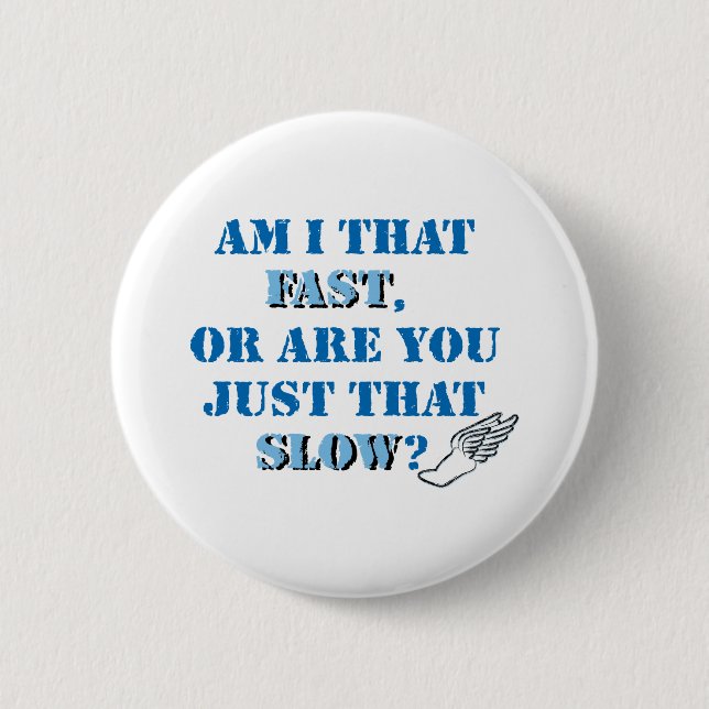 Am I that fast 2 Inch Round Button (Front)