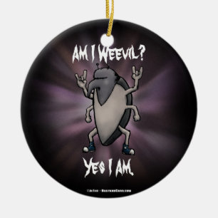Am I Weevil Heavy Metal Cartoon Ceramic Ornament