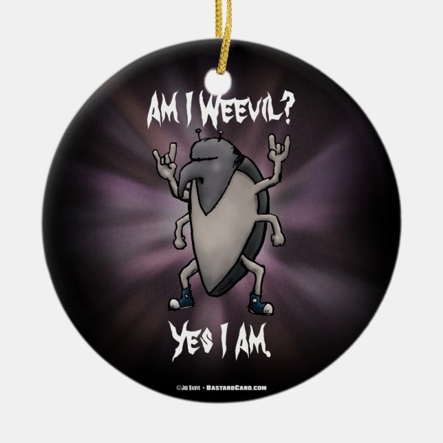 Am I Weevil Heavy Metal Cartoon Ceramic Ornament (Front)