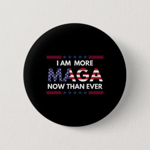 Am More Maga Now Than Ever Trump Supporters Americ 2 Inch Round Button