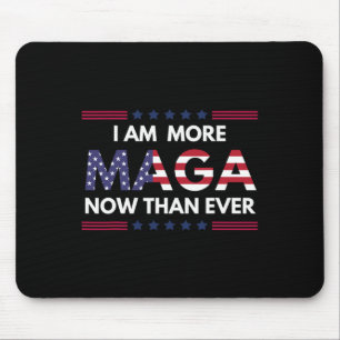 Am More Maga Now Than Ever Trump Supporters Americ Mouse Pad
