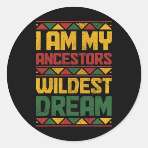 Am My Ancestors Wildest Dream Black History Junete Classic Round Sticker