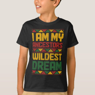 Am My Ancestors Wildest Dream Black History Junete T-Shirt