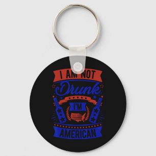 Am Not Drunk I'm American 4th Of July Keychain