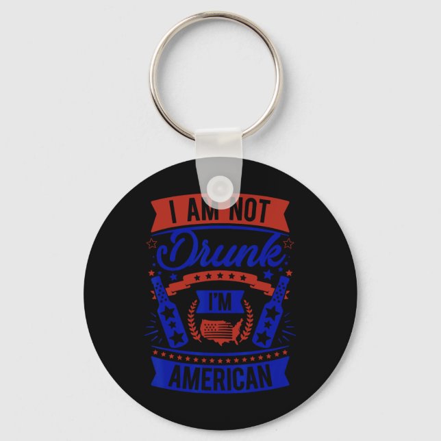 Am Not Drunk I'm American 4th Of July  Keychain (Front)