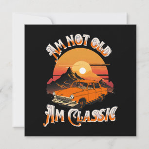 am not old am classic
