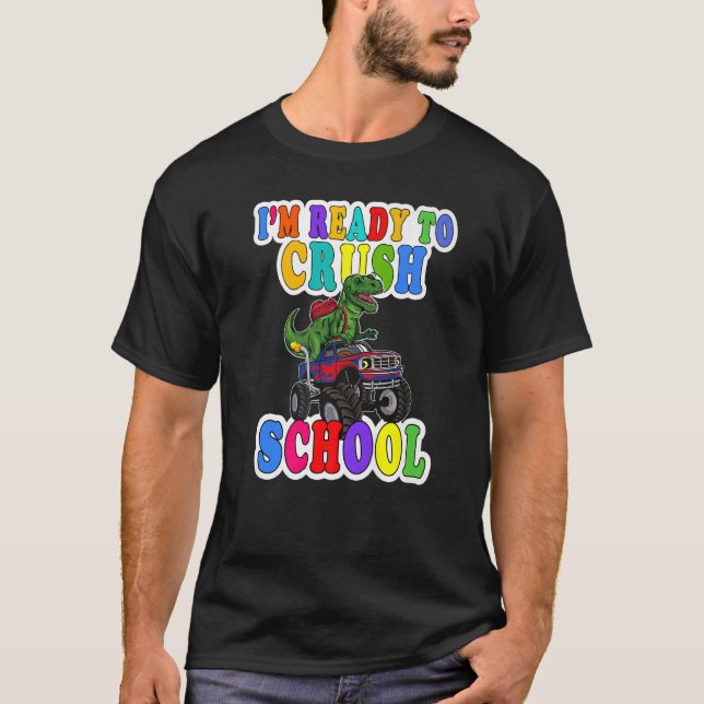 Am Ready To Crush Back To School Dinosaur Trex Mon T-Shirt (Front)