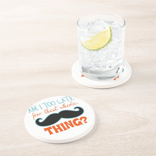 Am Too Late Moustache Coaster (Side)