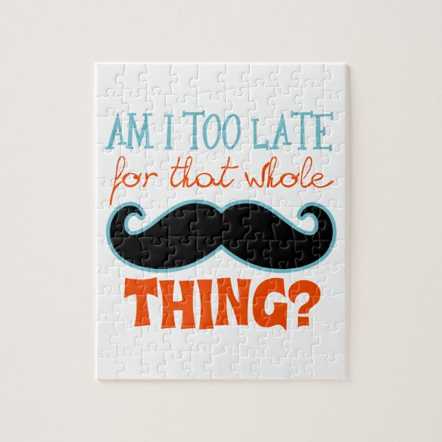 Am Too Late Moustache Jigsaw Puzzle (Vertical)