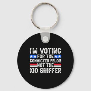 Am Voting Convicted Felon Trump 2024 Not Kid Sniff Keychain