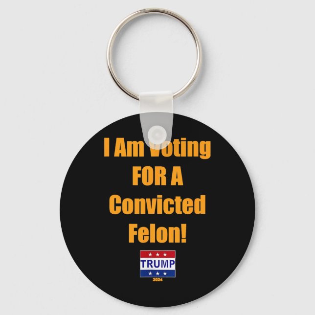 Am Voting For A Convicted Felon Trump 2024  Keychain (Front)
