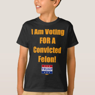 Am Voting For A Convicted Felon Trump 2024 T-Shirt