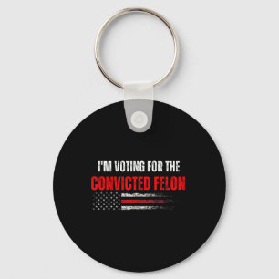 Am Voting For The Convicted Felon Trump 2024 Ameri Keychain