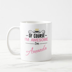 Amanda Of Course I'm Awesome Name Coffee Mug