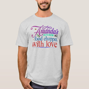 Amandas kitchen all food chopped with love T-Shirt