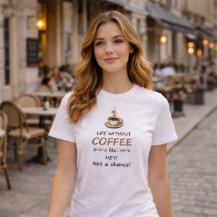 Amateur de café drôle - La vie sans café T-Shirt