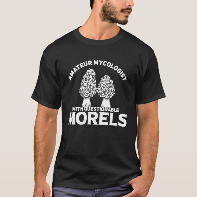 Amateur Mycologist With Questionable Morels  Hunti T-Shirt (Front)