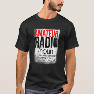 Amateur Radio Hobby  for HAM Operators T-Shirt