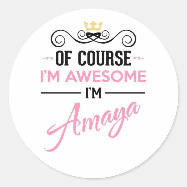 Amaya Of Course I'm Awesome Name Classic Round Sticker (Front)