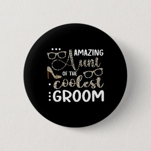 Amazing Aunt Of The Groom Aunt Groom's Aunt Of The 2 Inch Round Button