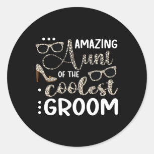 Amazing Aunt Of The Groom Aunt Groom's Aunt Of The Classic Round Sticker