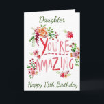 AMAZING DAUGHTER ON YOUR **13th**  BIRTHDAY Card<br><div class="desc">SEND "YOUR DAUGHTER" THIS "AMAZING CARD" AND CHANGE THE AGE IF YOU WISH... .AS ALWAYS ON OUR CARDS HERE AT ZAZZLE</div>