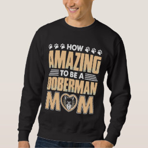 Amazing Doberman Mom Sweatshirt