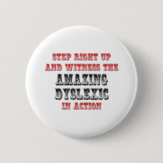 Amazing Dyslexic In Action 2 Inch Round Button