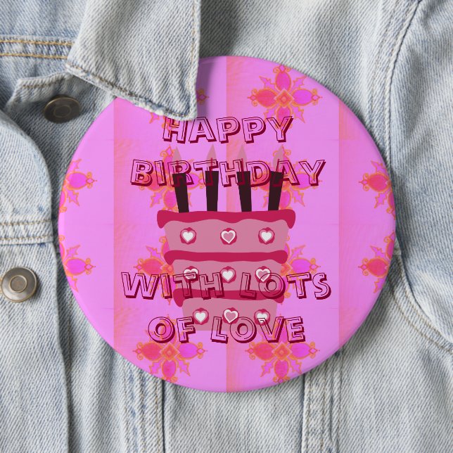 Amazing Happy Birthday with lots of Love 6 Inch Round Button (In Situ)