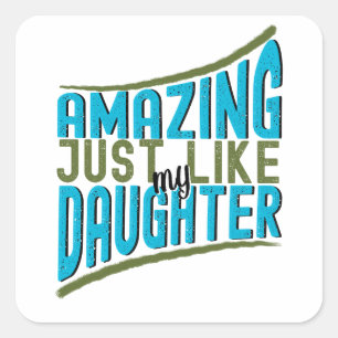 Amazing Just Like My Daughter, Family Quote Square Sticker