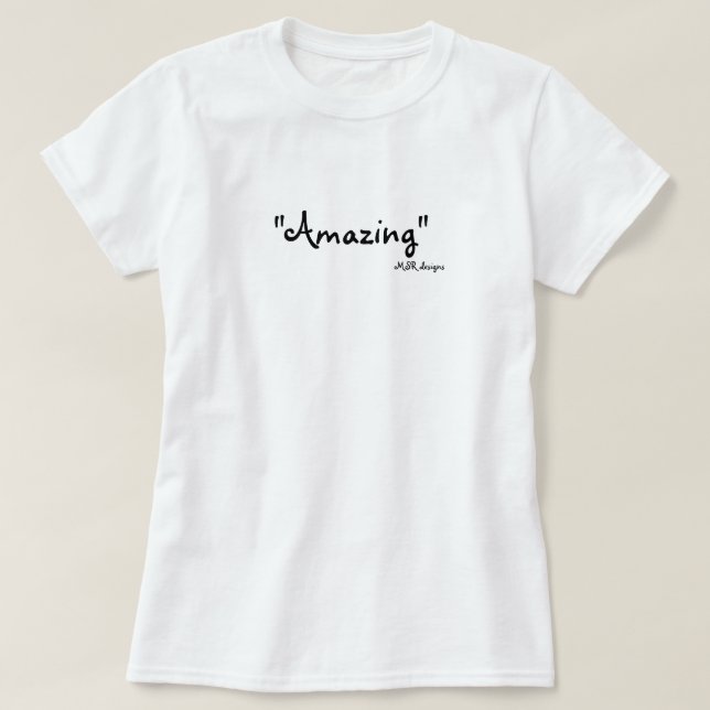 "Amazing", MSR designs T-Shirt (Design Front)