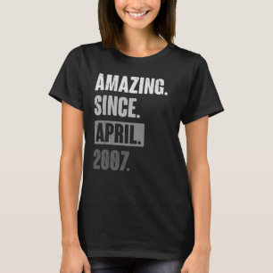 Amazing Since April 2007 Birthday 16th Decoratio T-Shirt