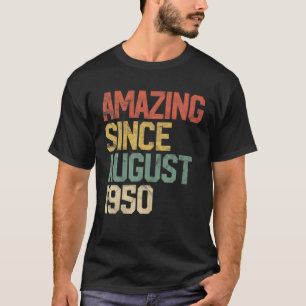 Amazing Since August 1950 70th Birthday Gift 70 Ye T-Shirt