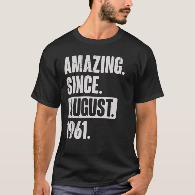 Amazing Since August 1961 61 Year Old 61st Birthda T-Shirt (Front)