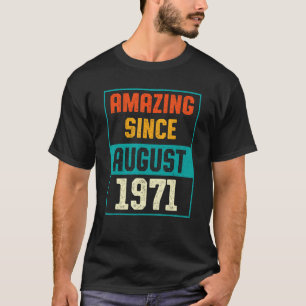 Amazing Since August 1971 52nd Birthday 52 Years O T-Shirt