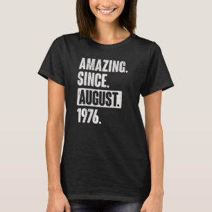 Amazing Since August 1976 46 Year Old 46th Birthda T-Shirt