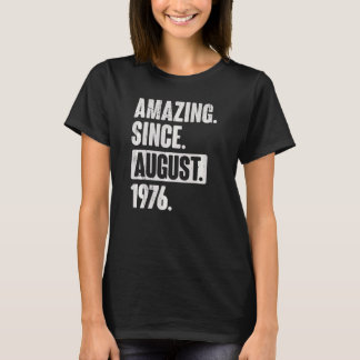 Amazing Since August 1976 46 Year Old 46th Birthda T-Shirt