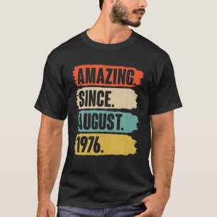 Amazing Since August 1976 Birthday - Gift For 45 Y T-Shirt