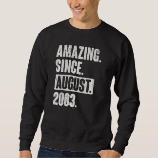 Amazing Since August 2003 19 Year Old 19th Birthda Sweatshirt