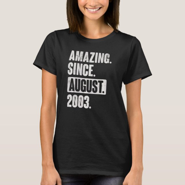 Amazing Since August 2003 19 Year Old 19th Birthda T-Shirt (Front)