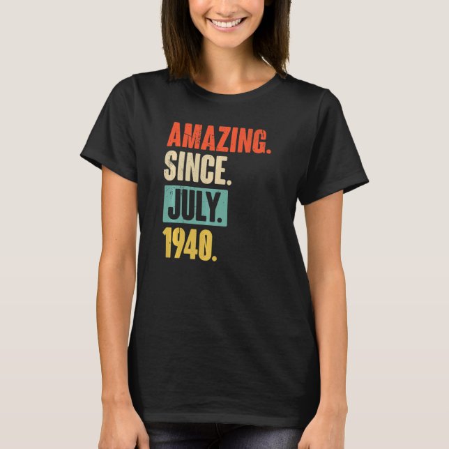 Amazing Since July 1940  82 Year Old 82nd Birthday T-Shirt (Front)
