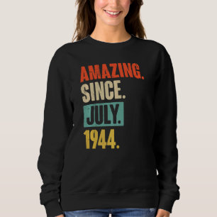 Amazing Since July 1944 78 Year Old 78th Birthday Sweatshirt