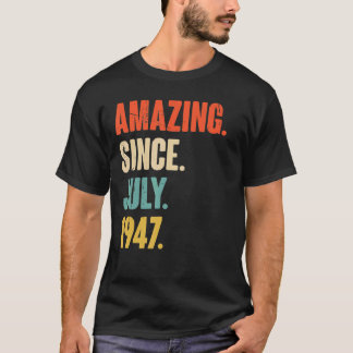 Amazing Since July 1947 75 Year Old 75th Birthda T-Shirt