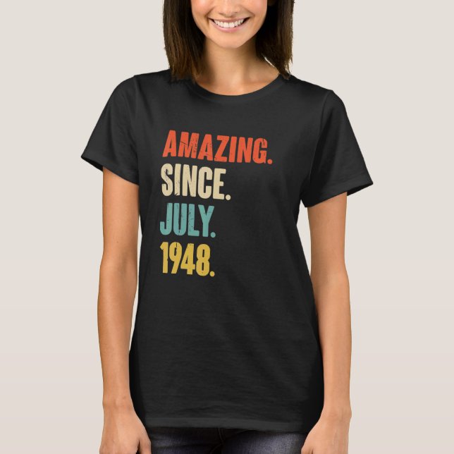 Amazing Since July 1948  74 Year Old Gift 74th Bir T-Shirt (Front)