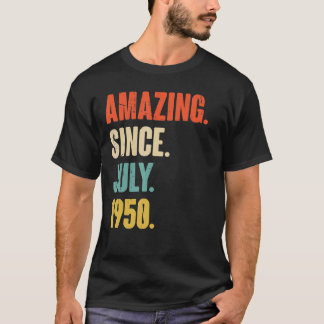 Amazing Since July 1950  72 Year Old Gift 72nd Bir T-Shirt