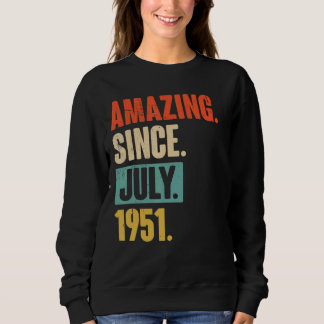 Amazing Since July 1951  71 Year Old 71st Birthday Sweatshirt
