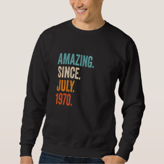 Amazing Since July 1970 53rd Birthday Sweatshirt