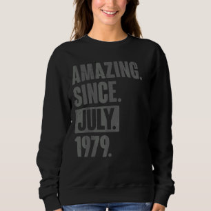 Amazing Since July 1979  43 Year Old 43rd Birthday Sweatshirt