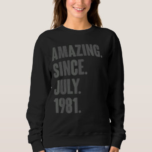 Amazing Since July 1981  41 Year Old  41st Birthda Sweatshirt
